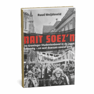 PRE-ORDER: Nait Soez’n - De Groninger Studentenbond in de jaren zeventig -en wat daaraan vooraf ging-